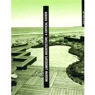 Modern Landscape Architecture : A Critical Review by Treib, Marc, 9780262700511