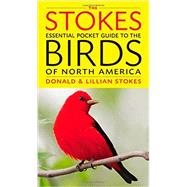The Stokes Essential Pocket Guide to the Birds of North America by Stokes, Donald; Stokes, Lillian Q., 9780316010511