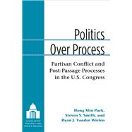 Politics over Process by Park, Hong Min; Smith, Steven S.; Vander Wielen, Ryan J., 9780472130511