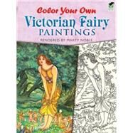 Color Your Own Victorian Fairy Paintings by Noble, Marty, 9780486470511