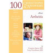 100 Questions  &  Answers About Arthritis by Quinn, Campion E.; Greenbaum, Larry, 9780763740511