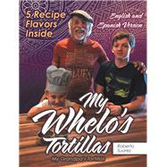 My Whelo’s Tortillas by Suarez, Roberto, 9781480880511