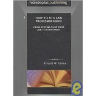 How to Be a Law Professor Guide by Eades, Ronald W., 9781600420511
