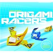 Origami Racers Fold Your Own Racers and Battle Your Friends by Fuchimoto, Muneji, 9781631590511