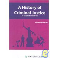 A History of Criminal Justice in England and Wales by Hostettler, John, 9781904380511