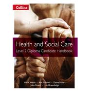 Health and Social Care Level 2 Diploma Candidate Handbook by Walsh, Mark; Millar, Elaine; Greenhalgh, Lois; Mitchell, Ann; Rowe, John, 9780007430512
