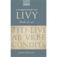 A Commentary on Livy, Books 38-40 by Briscoe, John, 9780199290512