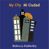 My City/ Mi Ciudad by Emberley, Rebecca, 9780316000512
