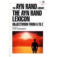 The Ayn Rand Lexicon Objectivism from A to Z by Rand, Ayn; Binswanger, Harry, 9780452010512