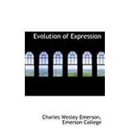 Evolution of Expression by Wesley Emerson, Emerson College Charles, 9780554910512