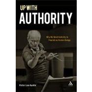 Up with Authority Why We Need Authority to Flourish as Human Beings by Austin, Victor Lee, 9780567020512