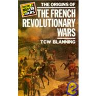 The Origins of the French Revolutionary Wars by Blanning,T.C.W., 9780582490512