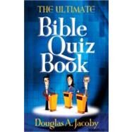 The Ultimate Bible Quiz Book by Jacoby, Douglas A., 9780736930512
