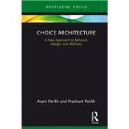Choice Architecture by Parikh, Avani; Parikh, Prashant, 9780815370512