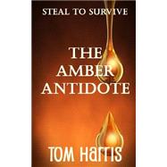 The Amber Antidote by Harris, Tom, 9781507690512