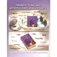 Thematic Plans and Activities for Catholic Youth : A Guide for Catholic Youth Ministers by Fireside Catholic Publishing, 9781556650512