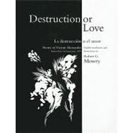 Destruction or Love La Destruccion O El Amor by Mowry, Dr Robert; Aleixandre, Vicente, 9781575910512