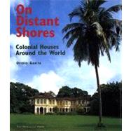 On Distant Shores Colonial Houses Around the World by Guaita, Ovidio, 9781580930512