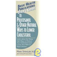 Basic Health Publications User's Guide to Policosanol & Other Natural Ways to Lower Cholesterol by Stengler, Mark, 9781591200512