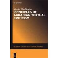 Principles of Akkadian Textual Criticism by Worthington, Martin, 9781614510512