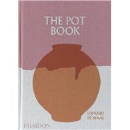 The Pot Book A Global Survey of Ceramic Craft and Design by Waal, Edmund; Clare, Claudia; McGuire, Sam, 9781837290512