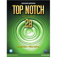Top Notch 2B Split Student Book with ActiveBook and Workbook by Saslow, Joan M.; Ascher, Allen, 9780132470513