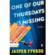 One of Our Thursdays Is Missing A Thursday Next Novel by Fforde, Jasper, 9780143120513