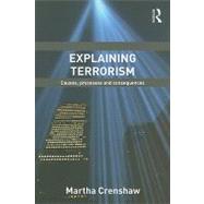 Explaining Terrorism: Causes, Processes and Consequences by Crenshaw; Martha, 9780415780513