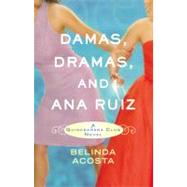 Damas, Dramas, and Ana Ruiz A Quinceaera Club Novel by Acosta, Belinda, 9780446540513