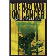 The Nazi War on Cancer by Proctor, Robert N., 9780691070513