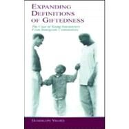 Expanding Definitions of Giftedness: The Case of Young Interpreters From Immigrant Communities by Valds; Guadalupe, 9780805840513