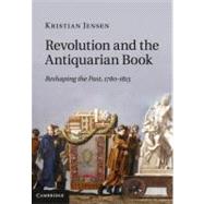 Revolution and the Antiquarian Book by Jensen, Kristian, 9781107000513