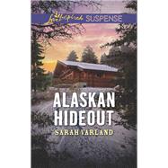 Alaskan Hideout by Varland, Sarah, 9781335490513