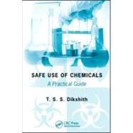 Safe Use of Chemicals: A Practical Guide by Dikshith; T.S.S., 9781420080513