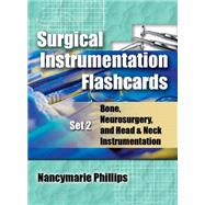 Surgical Instrumentation Flashcards Set 2 Bone, Neurosurgery, and Head and Neck Instrumentation by Phillips, Nancymarie; Sedlak, Patricia, 9781428310513