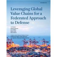 Leveraging Global Value Chains for a Federated Approach to Defense by Berteau, David J.; Miller, Scott; Crotty, Ryan, 9781442240513