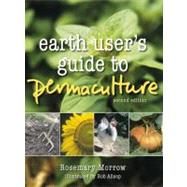 Earth User's Guide to Permaculture by Morrow, Rosemary, 9781856230513