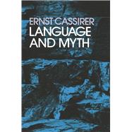 Language and Myth by Cassirer, Ernst, 9780486200514