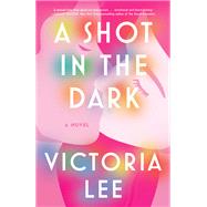 A Shot in the Dark A Novel by Lee, Victoria, 9780593500514