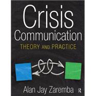 Crisis Communication: Theory and Practice by Zaremba; Alan Jay, 9780765620514