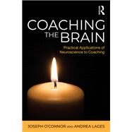 Coaching the Brain: Practical Applications of Neuroscience to Coaching by O'Connor; Joseph, 9781138300514