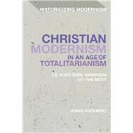 Christian Modernism in an Age of Totalitarianism by Kurlberg, Jonas, 9781350090514