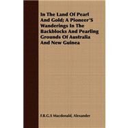 In the Land of Pearl and Gold by Macdonald, Alexander, 9781408670514