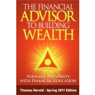 The Financial Advisor to Building Wealth - Spring 2011 by Herold, Thomas, 9781467910514