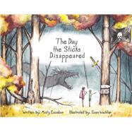 The Day the Sticks Disappeared by Escobar, Misty; Wachter, Evan, 9781543900514