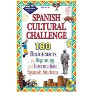 Spanish Culture Challenge: 190 Brainteasers for Beginning and Intermediate Spanish Students by Fleig, William, 9781596470514