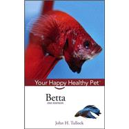 Betta: Your Happy Healthy Pet by Tullock, John H., 9781630260514