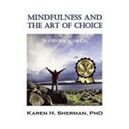 Mindfulness and The Art of Choice by Sherman, Karen, 9781932690514