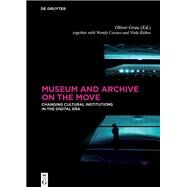 Museum and Archive on the Move by Grau, Oliver; Coones, Wendy Jo (CON); Rhse, Viola (CON), 9783110520514