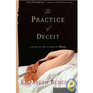The Practice of Deceit by Benedict, Elizabeth, 9780618710515